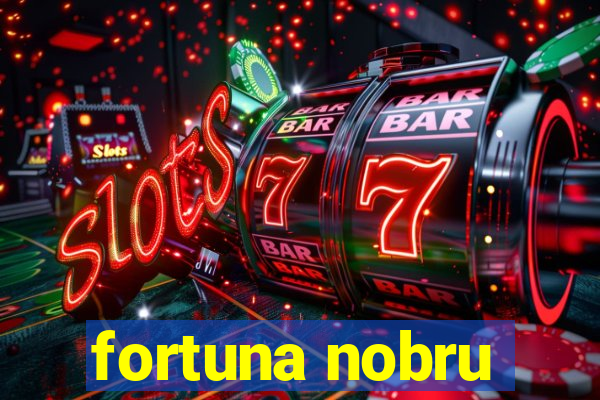 fortuna nobru